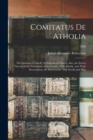 Image for Comitatus De Atholia : the Earldom of Atholl: Its Boundaries Stated, Also, the Extent Therein of the Possessions of the Family of De Atholia, and Their Descendants, the Robertsons: With Proofs and Map