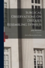 Image for Surgical Observations on Diseases Resembling Syphilis