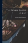 Image for The White Linen Nurse [microform]
