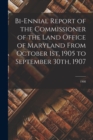 Image for Bi-ennial Report of the Commissioner of the Land Office of Maryland From October 1st, 1905 to September 30th, 1907; 1908