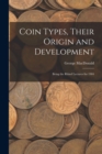 Image for Coin Types, Their Origin and Development; Being the Rhind Lectures for 1904