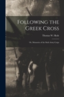Image for Following the Greek Cross : or, Memories of the Sixth Army Corps