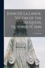 Image for John De La Lande, Victim of the Iroquois, October 19, 1646