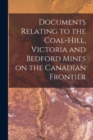 Image for Documents Relating to the Coal-Hill, Victoria and Bedford Mines on the Canadian Frontier [microform]