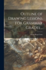 Image for Outline of Drawing Lessons for Grammar Grades ..