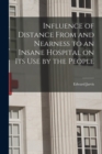 Image for Influence of Distance From and Nearness to an Insane Hospital on Its Use by the People