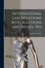 Image for International Law Situations With Solutions and Notes, 1912