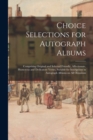 Image for Choice Selections for Autograph Albums : Comprising Original and Selected Friendly, Affectionate, Humorous and Dedicatory Verses, Suitable for Inscriptions in Autograph Albums on All Occasions
