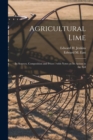 Image for Agricultural Lime : Its Sources, Composition and Prices: With Notes on Its Action in the Soil