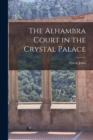 Image for The Alhambra Court in the Crystal Palace