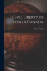 Image for Civil Liberty in Lower Canada