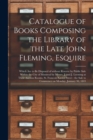 Image for Catalogue of Books Composing the Library of the Late John Fleming, Esquire [microform]