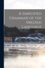 Image for A Simplified Grammar of the Swedish Language