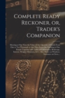 Image for Complete Ready Reckoner, or, Trader&#39;s Companion [microform]