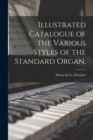 Image for Illustrated Catalogue of the Various Styles of the Standard Organ.