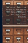 Image for Monthly Bulletin of Books Added to the Public Library of the City of Boston; v. 4