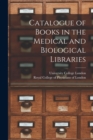 Image for Catalogue of Books in the Medical and Biological Libraries