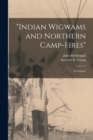 Image for &quot;Indian Wigwams and Northern Camp-fires&quot; [microform] : a Criticism