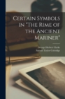 Image for Certain Symbols in &quot;The Rime of the Ancient Mariner&quot; [microform]