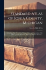 Image for Standard Atlas of Ionia County, Michigan : Including a Plat Book of the Villages, Cities and Townships of the County...patrons Directory, Reference Business Directory...