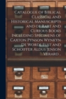 Image for Catalogue of Biblical Classical and Historical Manuscripts and of Rare and Curious Books Including Specimens of Caxton Pynson Wynkyn De Worde Fust and Schoiffer Aldus Jenson Verard ..