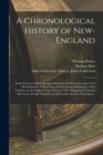 Image for A Chronological History of New-England : in the Form of Annals, Being a Summary and Exact Account of the Most Material Transactions and Occurrences Relating to This Country, in the Order of Time Where