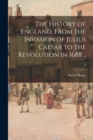 Image for The History of England, From the Invasion of Julius Caesar to the Revolution in 1688 ..; 3