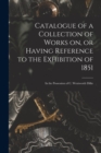 Image for Catalogue of a Collection of Works on, or Having Reference to the Exhibition of 1851 [microform]