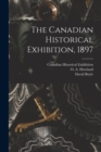 Image for The Canadian Historical Exhibition, 1897 [microform]