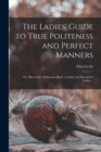 Image for The Ladies&#39; Guide to True Politeness and Perfect Manners