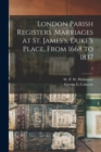 Image for London Parish Registers. Marriages at St. James&#39;s, Duke&#39;s Place, From 1668 to 1837; 2