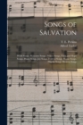 Image for Songs of Salvation : Work Songs, Welcome Songs, Prayer Songs, Faith and Hope Songs, Praise Songs, Joy Songs, Festival Songs, Home Songs, Pilgrim Songs, Heaven Songs