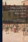 Image for Hinkle &amp; Co.&#39;s New Book on Building; Moldings, Architraves ... Stairs ... Mantels, Window Frames ... Forty-five Plans of Buildings; Church Pews, Store Counters ... &amp;c.; Sixty-six Plans of Dwellings ..