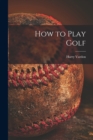 Image for How to Play Golf [microform]
