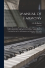 Image for Manual of Harmony : Being an Elementary Treatise of the Principles of Thorough Bass, With an Explanation of the System of Notation, and Designed as a Text-book for the Use of Seminaries and Schools, a