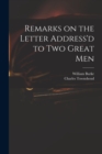 Image for Remarks on the Letter Address&#39;d to Two Great Men