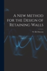 Image for A New Method for the Design of Retaining Walls [microform]