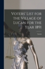 Image for Voters&#39; List for the Village of Lucan for the Year 1891 [microform]