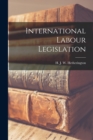 Image for International Labour Legislation [microform]