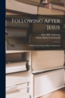 Image for Following After Jesus : a Memorial of Susan Maria Underwood