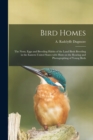 Image for Bird Homes : The Nests, Eggs and Breeding Habits of the Land Birds Breeding in the Eastern United States With Hints on the Rearing and Photographing of Young Birds