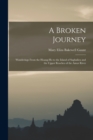 Image for A Broken Journey : Wanderings From the Hoang-Ho to the Island of Saghalien and the Upper Reaches of the Amur River
