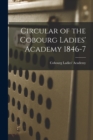 Image for Circular of the Cobourg Ladies&#39; Academy 1846-7 [microform]