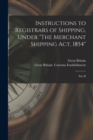 Image for Instructions to Registrars of Shipping, Under &quot;The Merchant Shipping Act, 1854&quot; [microform] : Part II