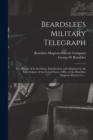 Image for Beardslee&#39;s Military Telegraph : the History of Its Invention, Introduction, and Adoption by the Government of the United States. Office of the Beardslee Magneto-Electric Co. ..