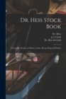 Image for Dr. Hess Stock Book : a Scientific Treatise on Horses, Cattle, Sheep, Hogs and Poultry