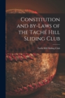 Image for Constitution and By-laws of the Tache Hill Sliding Club [microform]