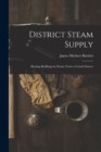 Image for District Steam Supply [microform] : Heating Buildings by Steam, From a Central Source