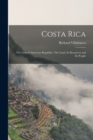 Image for Costa Rica : the Gem of American Republics. The Land, Its Resources and Its People