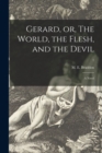 Image for Gerard, or, The World, the Flesh, and the Devil
